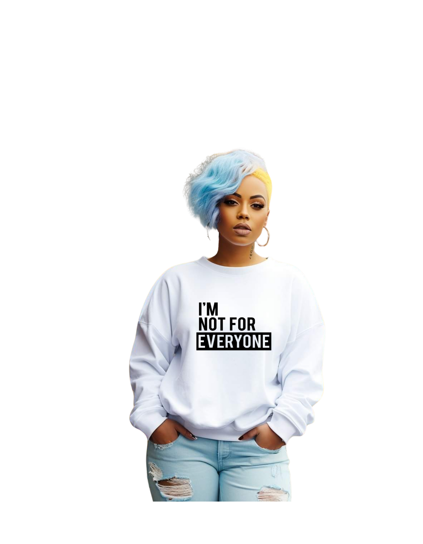 I'M NOT FOR EVERYONE