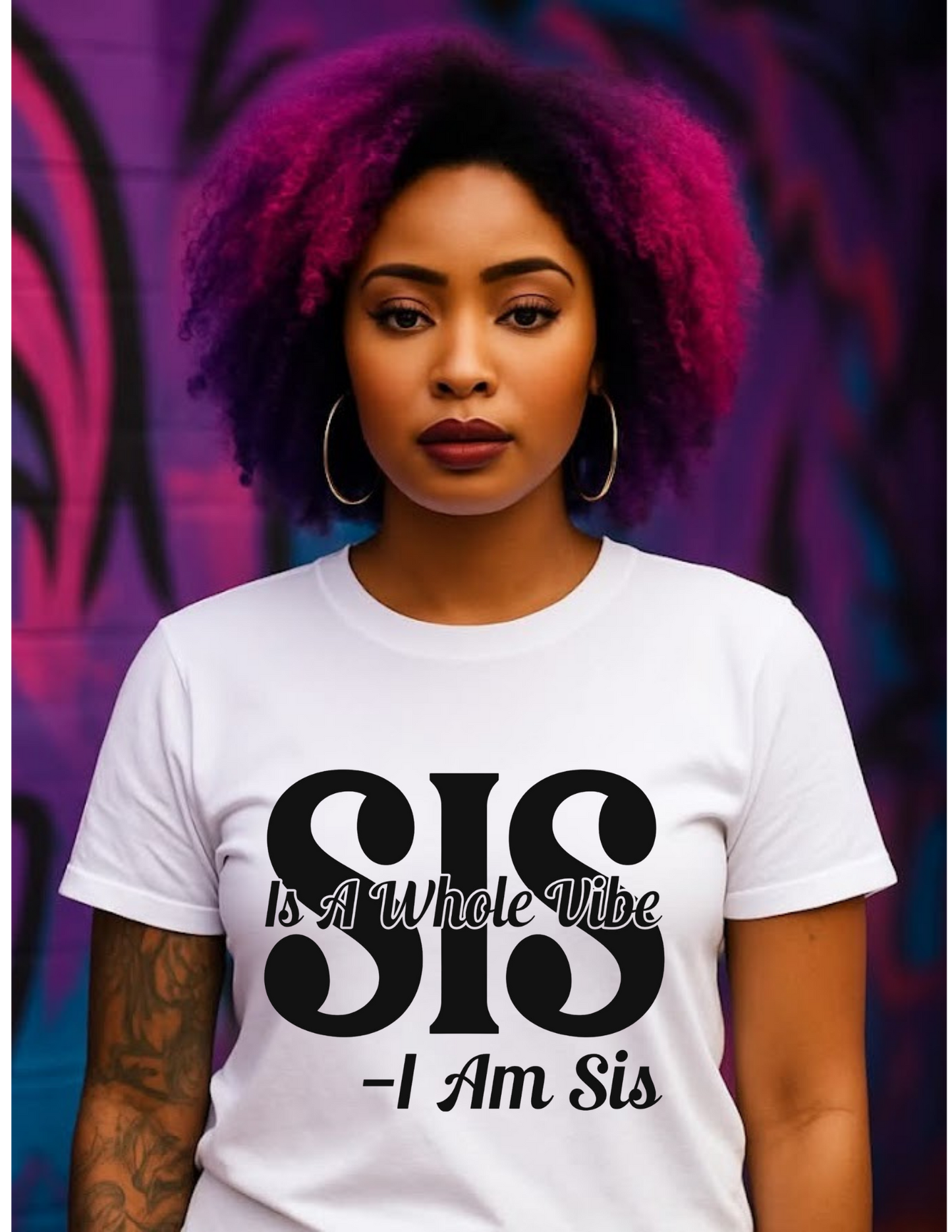 SIS IS A WHOLE VIBE I AM SIS