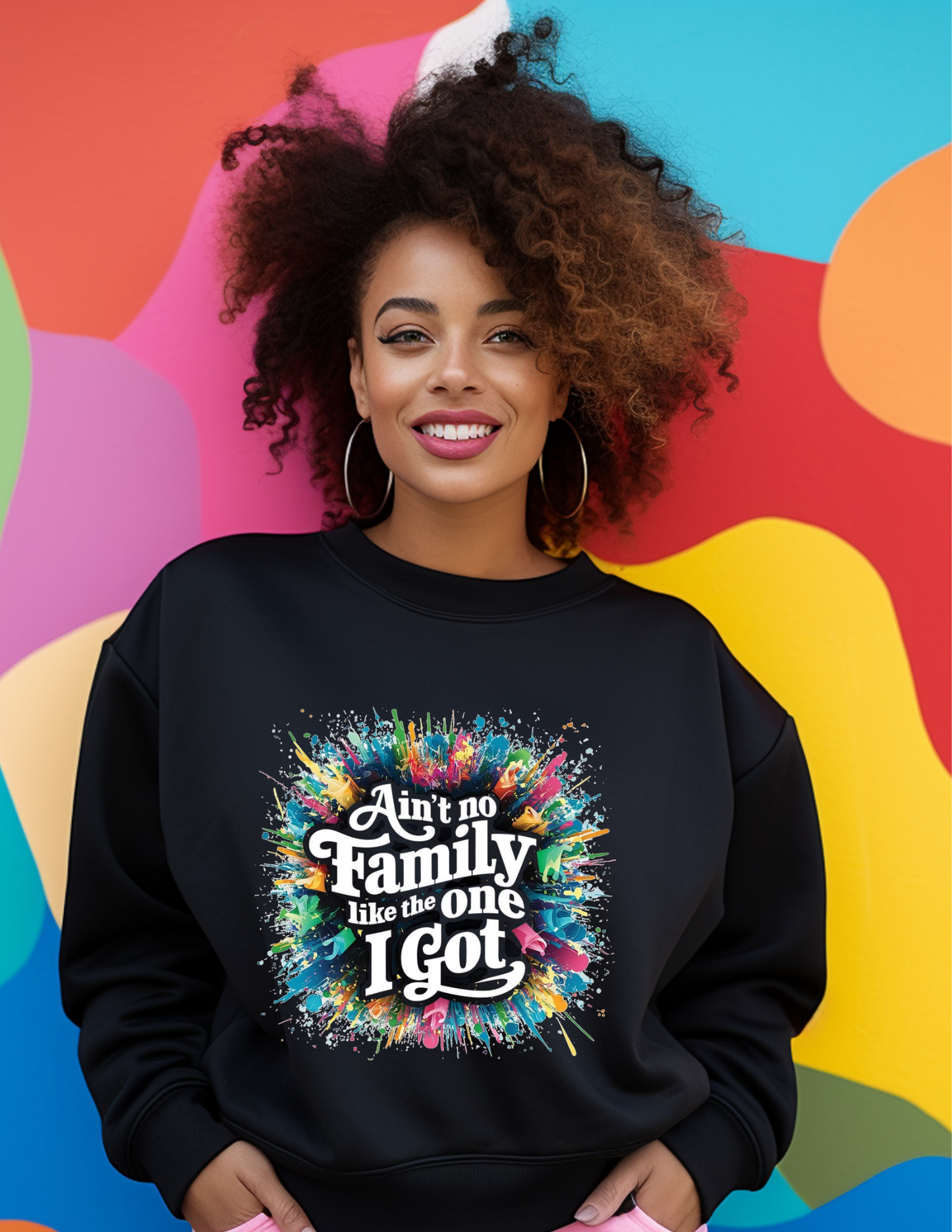 AINT NO FAMILY LIKE THE ONE I GOT