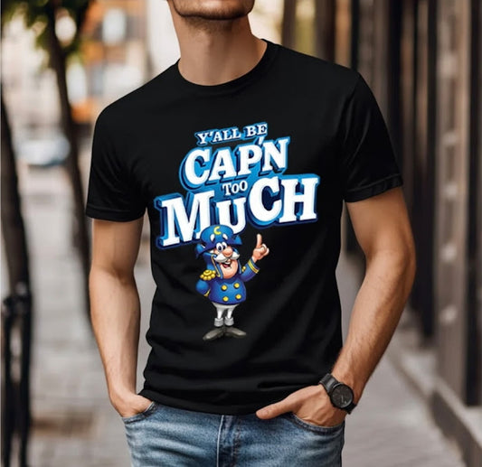 YALL CAP'N TOO MUCH