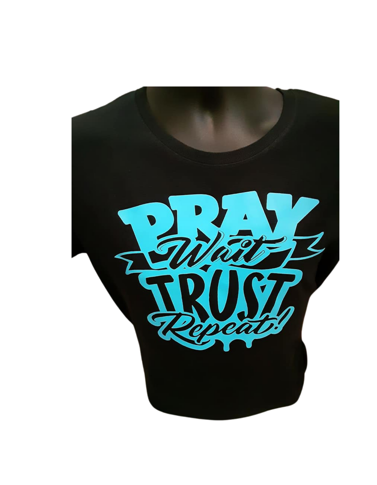 PRAY WAIT TRUST REPEAT