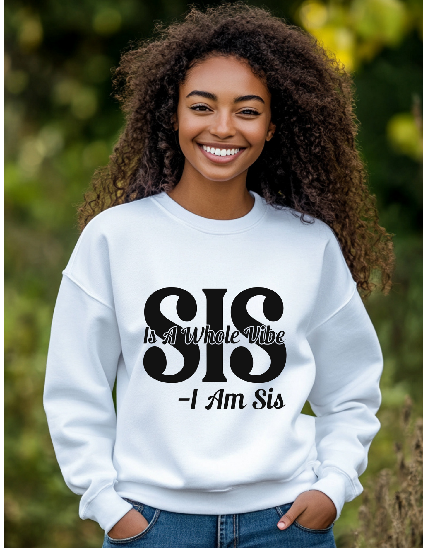SIS IS A WHOLE VIBE I AM SIS