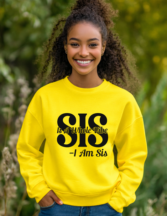 SIS IS A WHOLE VIBE I AM SIS